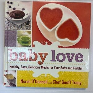 Baby Love: Healthy, Easy, Delicious Meals for Your Baby and‎ Toddler